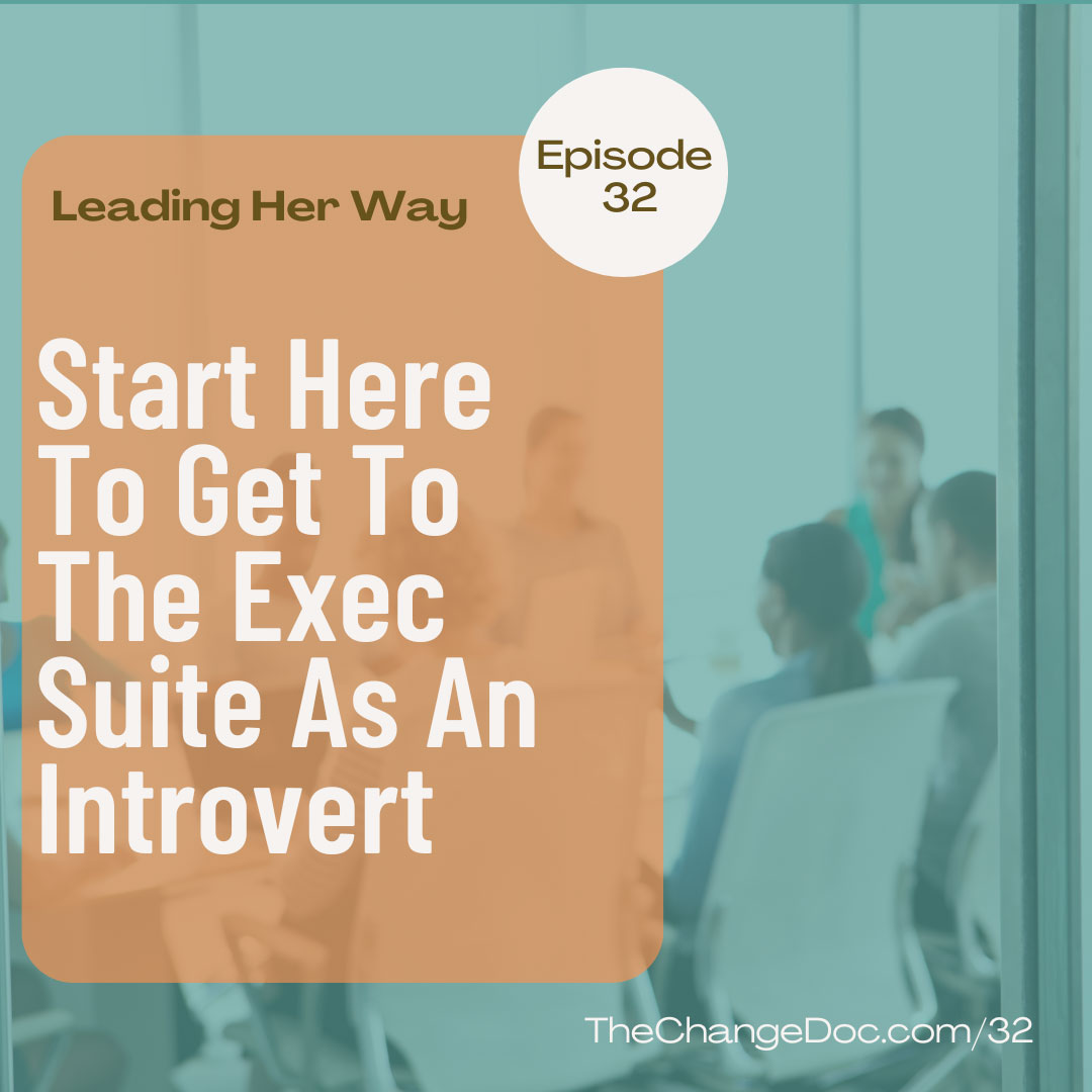 Start Here To Get To The Executive Suite As An Introvert