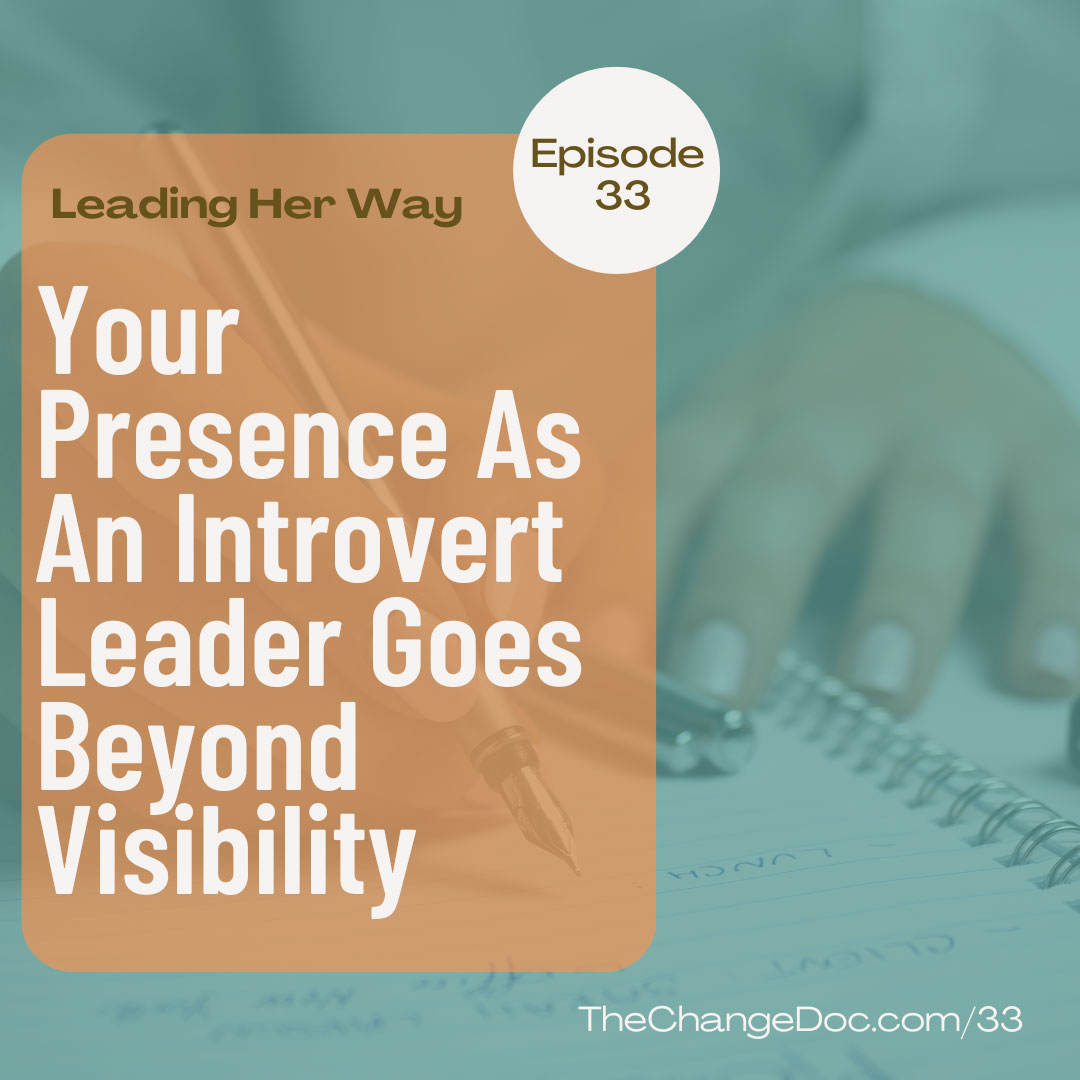 33: Becoming Series: Your Presence As An Introvert Leader Goes Beyond Visibility