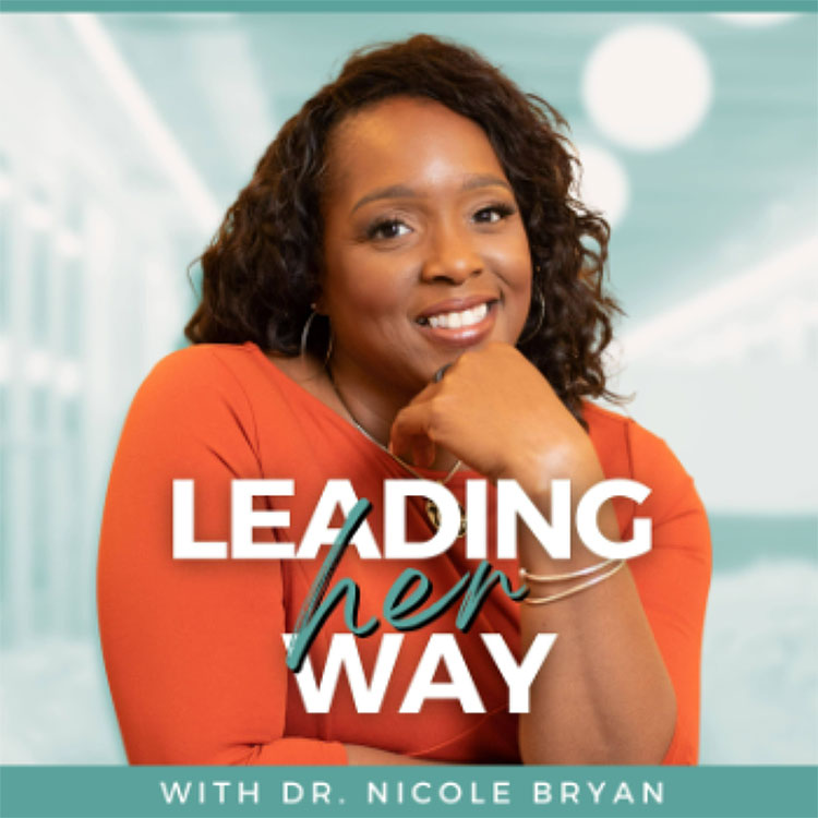 Leading Her Way Podcast with Dr. Nicole Bryan